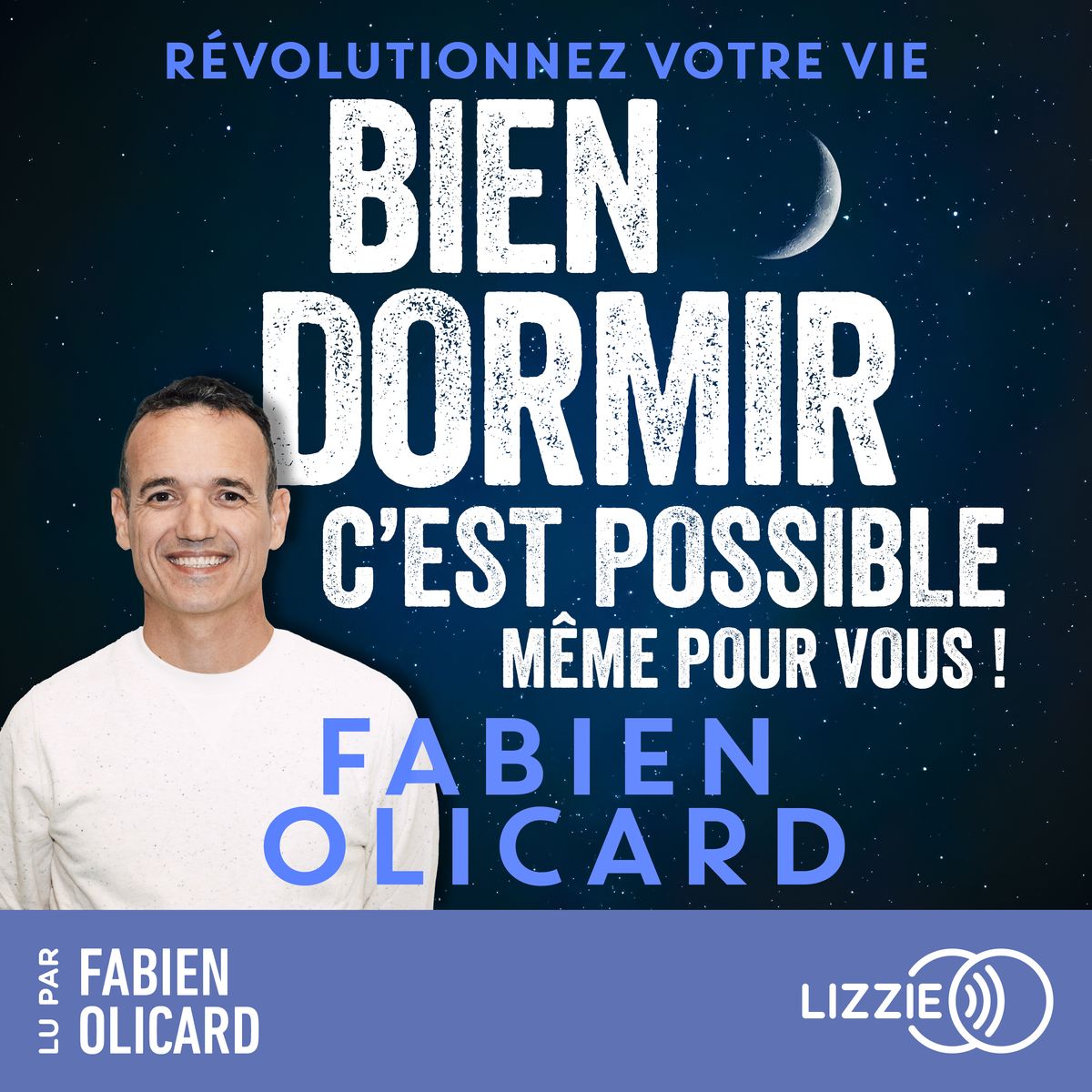 Couverture du livre Bien dormir c'est possible même pour vous de Fabien Olicard - guide pratique sur le sommeil et l'insomnie